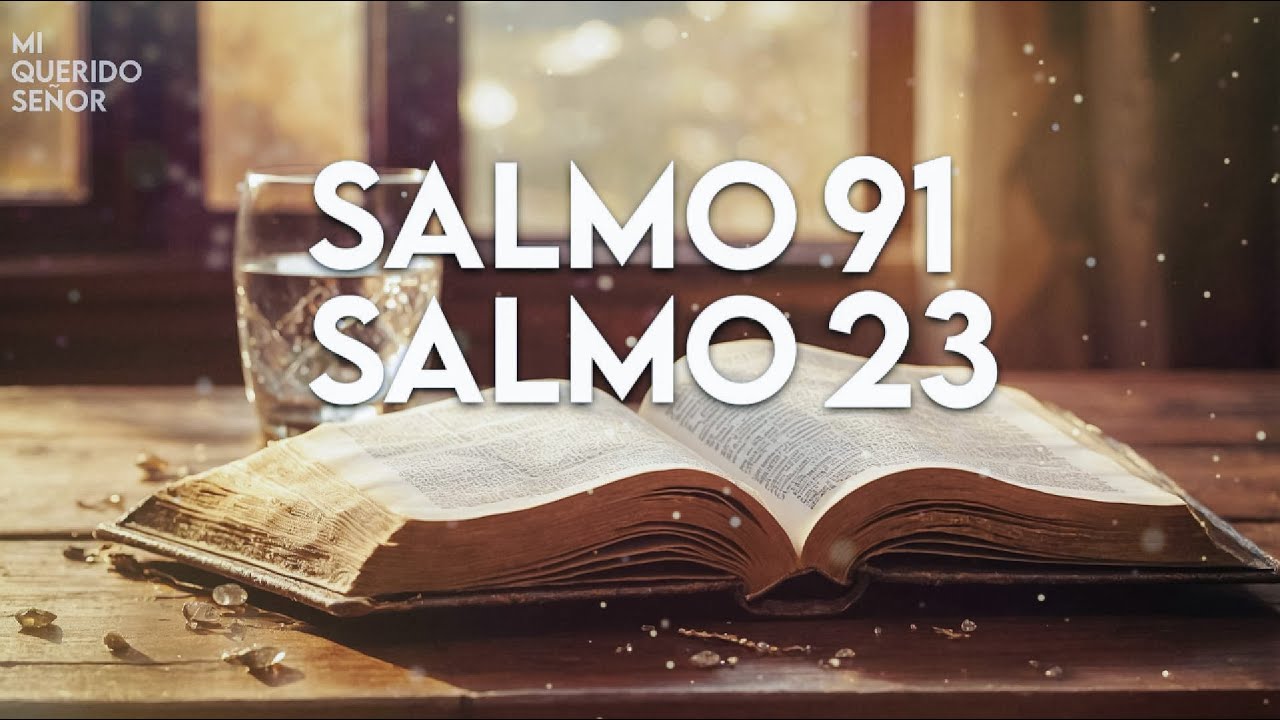 SALMO 23 y SALMO 91: ¡¡Las dos oraciones más poderosas de la Biblia!!