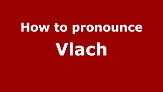 How to pronounce Vlach