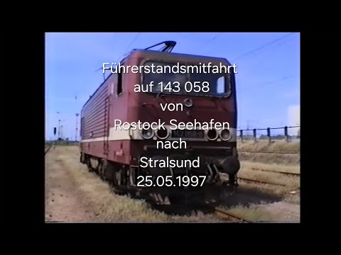 Führerstandmitfahrt von Rostock Seehafen nach Stralsund mit 143 058 am 25.05.1997