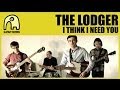 THE LODGER - I Think I Need You [Official] 