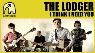 THE LODGER - I Think I Need You [Official]