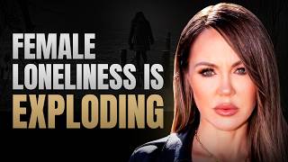 The Female Loneliness Epidemic Is EXPLODING