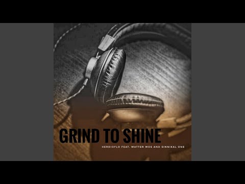 Grind To Shine (feat. Matter Mos, SinniKal One)