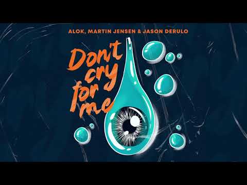 Alok, Martin Jensen, Jason Derulo - Don't Cry For Me (Official Audio)