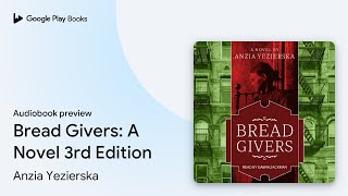 Bread Givers: A Novel 3rd Edition by Anzia Yezierska · Audiobook preview
