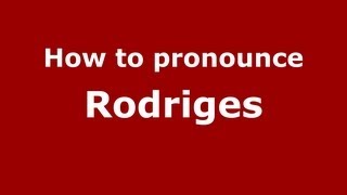 How to pronounce Rodriges