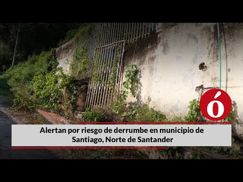 Alertan por riesgo de derrumbe en municipio de Santiago, Norte de Santander