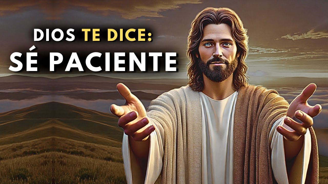 Dios Te Dice: Sé Paciente, Mis Tiempos Son Perfectos | Mensaje De DIOS