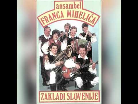 Ansambel Franca Miheliča - Vse prouprec je zmajnenu