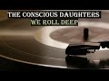 The Conscious Daughters We Roll Deep Lyrics