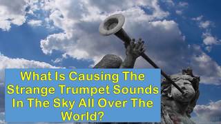 Apocalyptic Trumpet Sounds In The Sky Heard In Canada and Indonesia