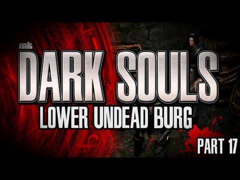 Dark Souls Let's Play Part 17 Lower Undead Burg