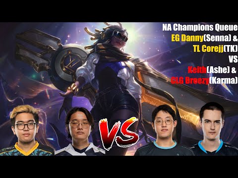 NA Champions Queue - EG Danny(Senna) & TL Corejj(TK) VS Keith(Ashe) & CLG Breezy(Karma)