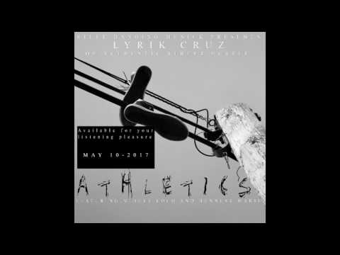 Lyrik Cruz "Athletics"ft. Midget Loco and Hennesy Marie (New Single)