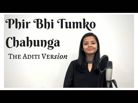 Aditi Agrawal Phir Bhi Tumko Chahungi - The Aditi Version