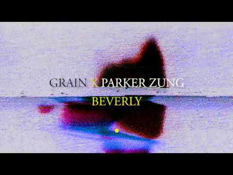 Grain x Parker Zung - Beverly (Audio)