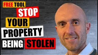 FREE Tool To Stop You Having Your Property Stolen | Protect Yourself Against Property Fraud