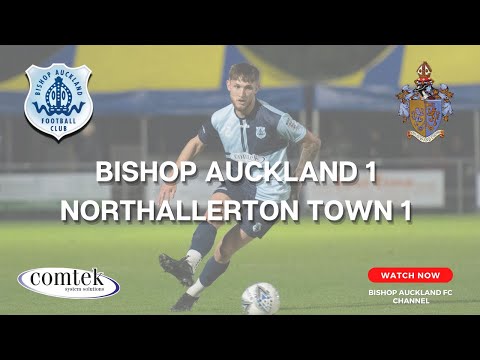 Bishop Auckland v Northallerton Town  20h September 2022 7:45pm Kick Off Highlights