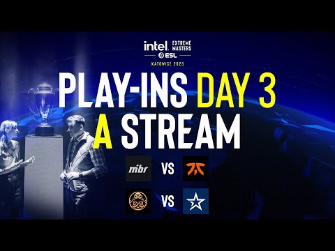 IEM Katowice 2023 Play-In - Day 3 - A Stream FULL SHOW