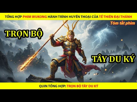 [REVIEW PHIM] TỔNG HỢP PHIM WUKONG - HÀNH TRÌNH HUYỀN THOẠI CỦA TỀ THIÊN ĐẠI THÁNH