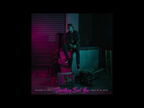 Delawou - Something Bout You ft. Lazy J (Prod. DJ Sefru)