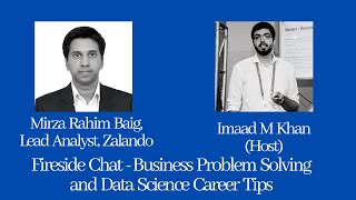 Fireside Chat with Mirza Rahim Baig - Business Problem Solving and Data Science Career Tips