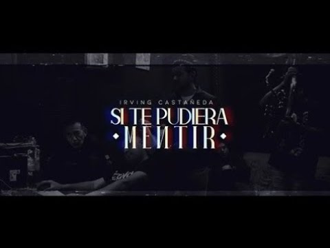 Irving Castañeda - Si Te Pudiera Mentir (Vídeo Oficial)