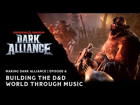 Ep 6: Building a D&D World Through Music | Making Dark Alliance