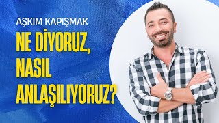 Ne Diyoruz, Nasıl Anlaşılıyoruz? I İletişim Deneyi I Aşkım Kapışmak