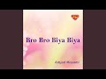 Bro Bro Biya Biya