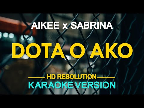 DOTA O AKO - Aikee feat. Sabrina (KARAOKE Version)