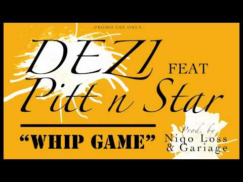 Dezi Feat. Pitt n Star - Whip Game (Prod. by Niqo Loss & Gariage) [2011] **PROMO USE ONLY**