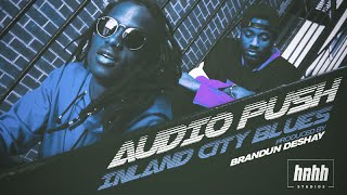 Audio Push - Inland City Blues (prod. brandUn DeShay)