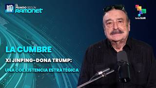 LA CUMBRE XI-JINPING / DONALD TRUMP: UNA COEXISTENCIA ESTRATÉGICA