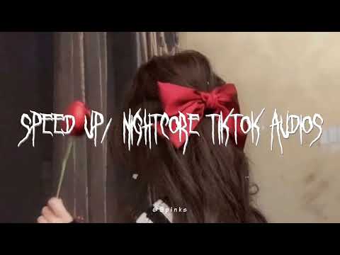 speed up/nightcore tiktok audios ♡ pt. 305