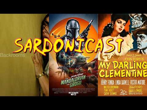 Sardonicast 217: Backrooms, Star Wars: The Mandalorian and Grogu, My Darling Clementine