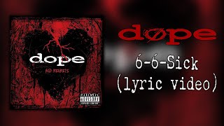 Dope - 6-6-Sick (lyric video)