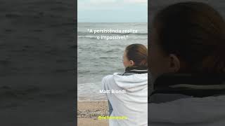 Persistência Realiza o Impossível