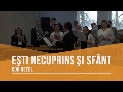 Eşti necuprins şi sfânt - Cor Betel | Biserica Betel Bucuresti