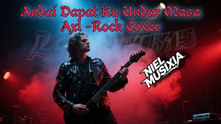 Download lagu Andai Dapat Ku Undur Masa-AXL rock cover by NielMusiXia mp3