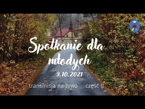Spotkanie dla młodych ONLINE Część II - 9.10.2021 g. 17:00