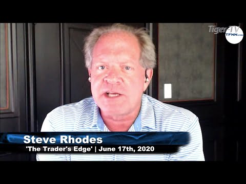 June 17th, The Trader's Edge with Steve Rhodes on TFNN - 2020