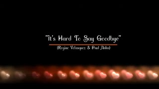 It&#39;s Hard To Say Goodbye-Paul Anka &amp; Regine Velasquez