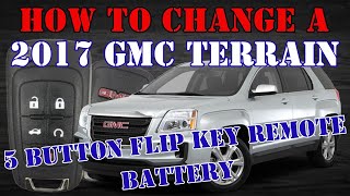 How to change a 2017 GMC Terrain 5 button flip key remote battery