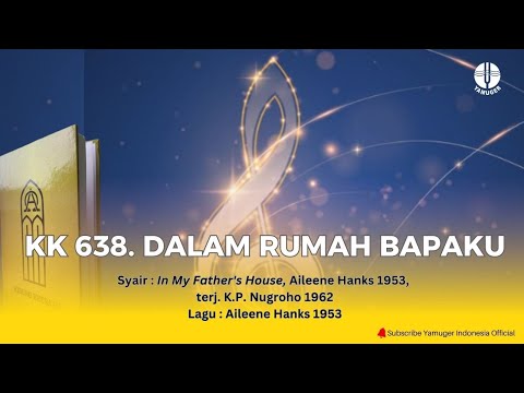 Kidung Keesaan 638 - "Dalam Rumah Bapaku" (KK 638)