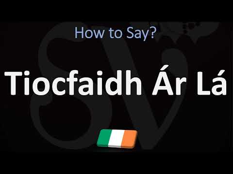 How to Pronounce Tiocfaidh ár lá? (CORRECTLY)