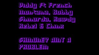 Diddy ft French Montana, Bobby Shmurda, Rowdy Rebel &amp; Chinx - Shmoney ain`t a Problem [REMIX]