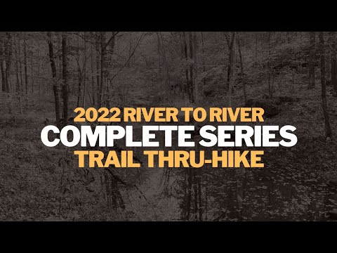 2022 River to River Trail Thru-Hike (Attempt) - Complete Series