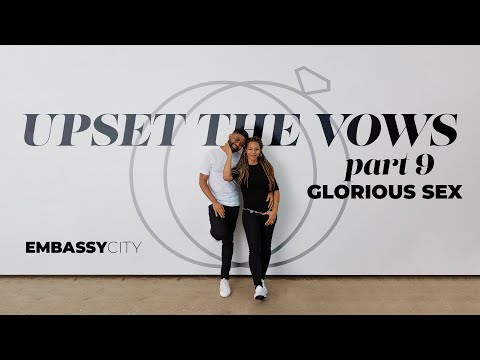 Tim Ross "Upset The Vows: Part 9 -  Glorious Sex" - Embassy City Church