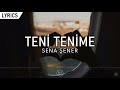 Sena Şener - Teni Tenime Lyric Video | Şarkı Sözleri Sena Şener - Teni Tenime Lyric Video | Şarkı Sözleri